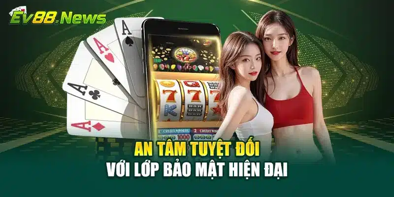An tâm tuyệt đối với lớp bảo mật hiện đại