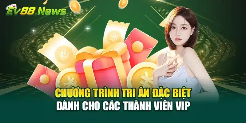 Chương trình tri ân đặc biệt dành cho các thành viên VIP