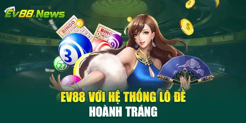EV88 với hệ thống lô đề hoành tráng
