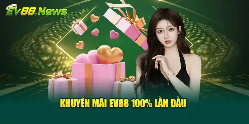 Khuyến mãi EV88 100% lần đầu