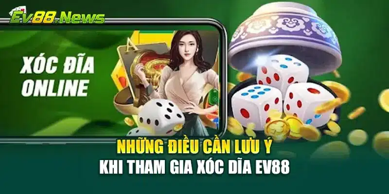 Những điều cần lưu ý khi tham gia Xóc Dĩa EV88