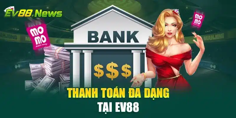 Thanh toán đa dạng tại EV88