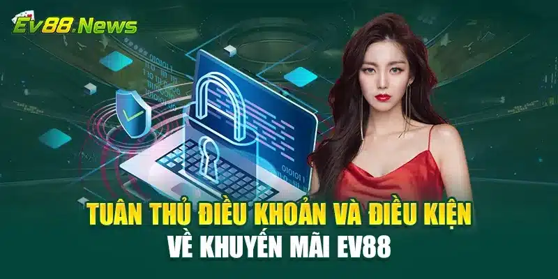 Tuân thủ điều khoản và điều kiện về khuyến mãi EV88